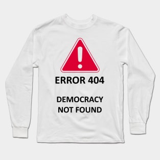 Democracy not found Long Sleeve T-Shirt